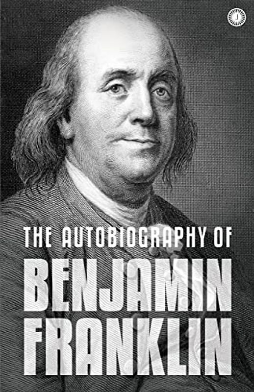 The Autobiography of Benjamin Franklin