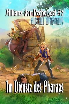 Im Dienste des Pharaos (Die Allianz der Pechvögel Buch 2): LitRPG-Serie