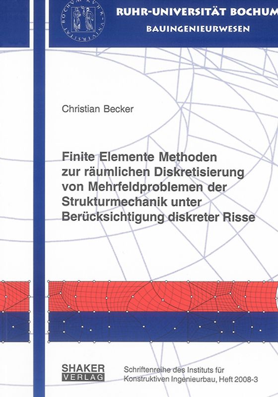 Finite Elemente Methoden zur räumlichen Diskretisierung von Mehrfeldproblemen der Strukturmechanik unter Berücksichtigung diskreter Risse