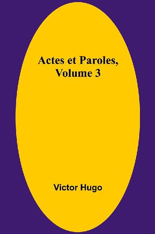 Actes et Paroles, Volume 3