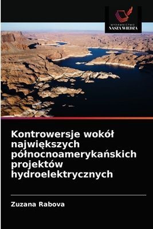 Kontrowersje wokó¿ najwi¿kszych pó¿nocnoameryka¿skich projektów hydroelektrycznych