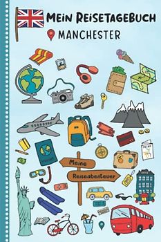 Reisetagebuch für Kinder Manchester: England Urlaubstagebuch zum Ausfüllen,Eintragen,Malen,Einkleben für Ferien & Urlaub A5, Aktivitätsbuch & Tagebuch ... Kinder Buch für Reise & unterwegs