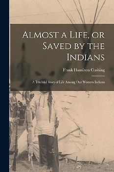 Almost a Life, or Saved by the Indians