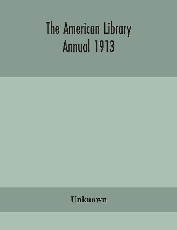 The American Library Annual 1913