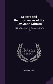 Letters and Reminiscences of the Rev. John Mitford