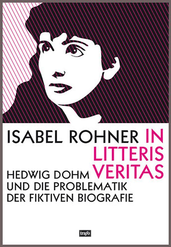 In litteris veritas. Hedwig Dohm und die Problematik der fiktiven Biografie
