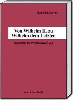 Von Wilhelm II. zu Wilhelm dem Letzten