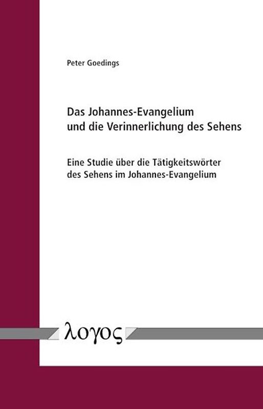 Das Johannes-Evangelium und die Verinnerlichung des Sehens