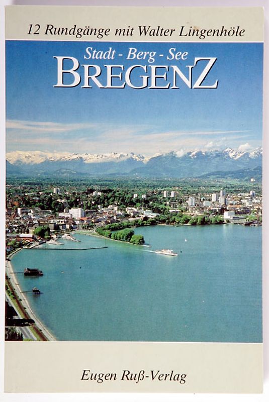 Bregenz. Stadt - Berg - See