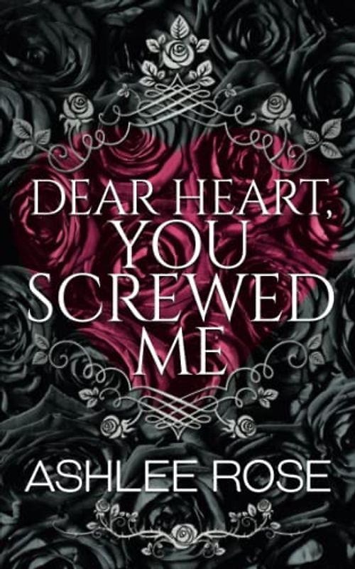 Dear Heart, You Screwed Me