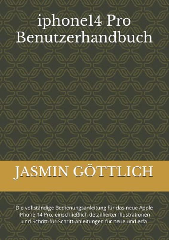 iphone14 Pro Benutzerhandbuch: Die vollständige Bedienungsanleitung für das neue Apple iPhone 14 Pro, einschließlich detaillierter Illustrationen und Schritt-für-Schritt-Anleitungen für neue und erfa