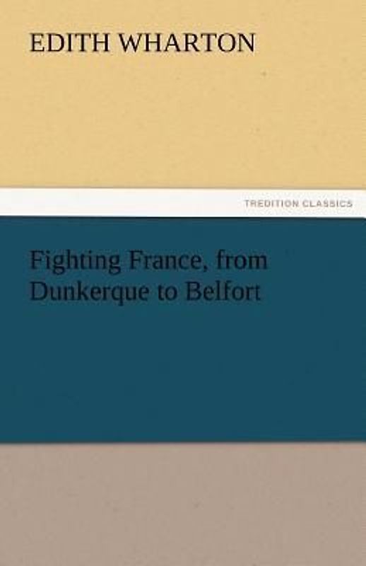 Fighting France, from Dunkerque to Belfort