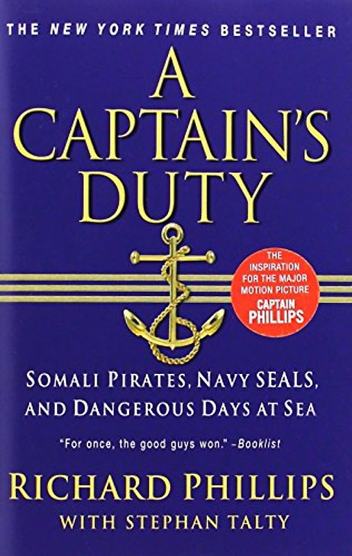 A Captain's Duty: Somali Pirates, Navy SEALs, and Dangerous Days at Sea - Phillips, Richard
