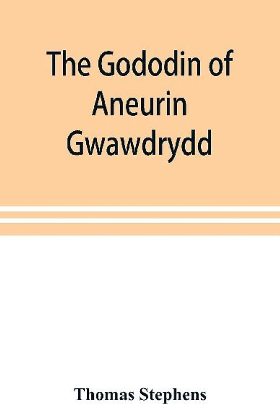 The Gododin of Aneurin gwawdrydd