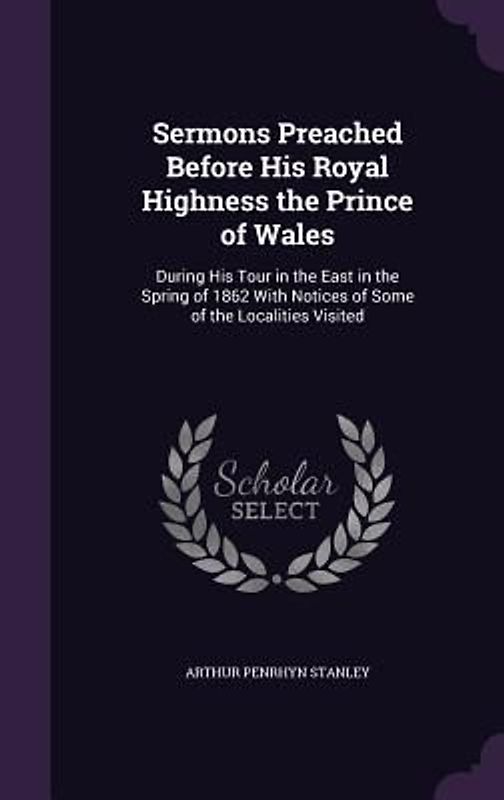 Sermons Preached Before His Royal Highness the Prince of Wales