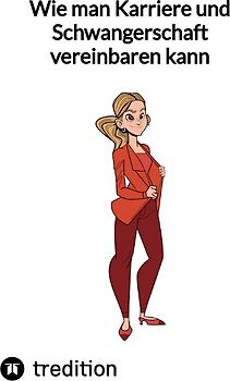 Wie man Karriere und Schwangerschaft vereinbaren kann