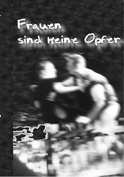 Frauen sind keine Opfer!!!