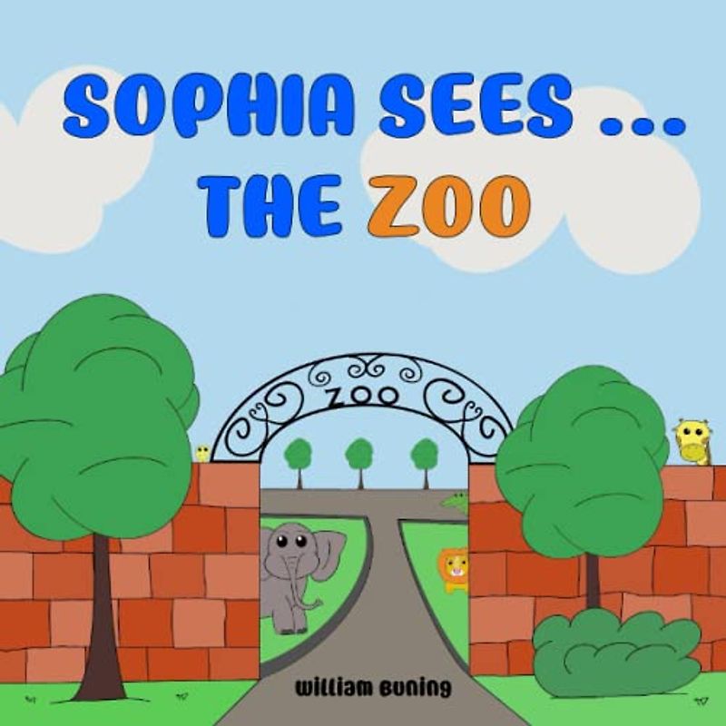 Sophia Sees ... The ZOO: A Personalized and Interactive Children’s Picture Book that Encourages Naming Animals, Making Sounds and Waving.