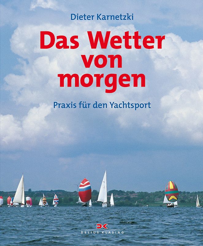 Das Wetter von morgen. Praxis für den Yachtsport
