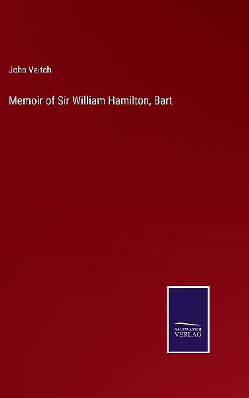 Memoir of Sir William Hamilton, Bart