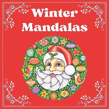 Winter Mandalas: Weihnachten Mandala Malbuch, Wunderschöne Mandalas Weihnachten für Kinder, winterliche Mandalas für Kinder und Erwachsene zum Ausmalen, weihnachtliche Mandalas für Kinder,