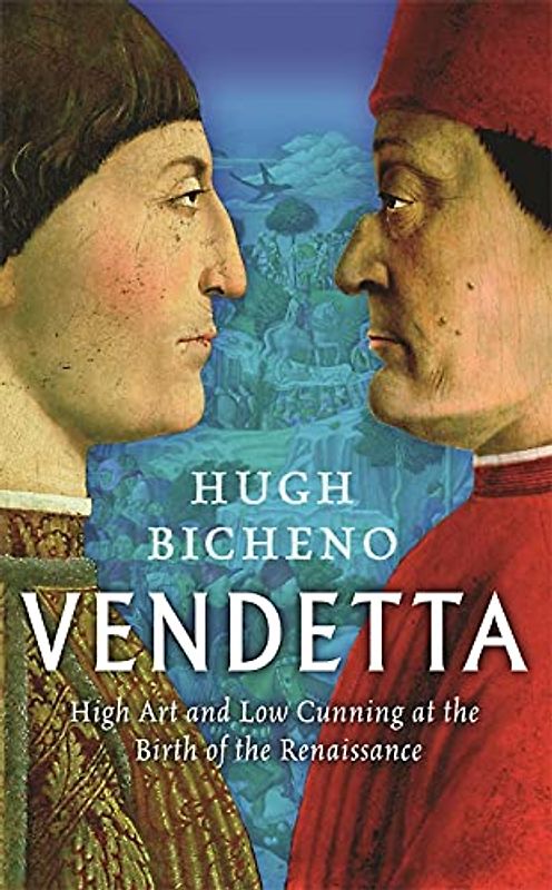 Vendetta: High Art And Low Cunning At The Birth Of The Renaissance
