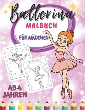 Ballerina Malbuch für Mädchen ab 4 Jahren: Färben Von Ballett Für Mädchen | Wunderschöne Ballerina Ausmalbuch | Entspannende Und Leicht Ausmalbare ... Kleinkinder | Tänzerin Geschenke für Kinder.