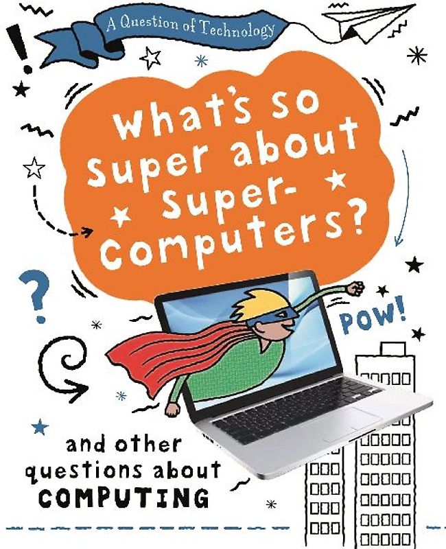 A Question of Technology: What's So Super about Supercomputers?
