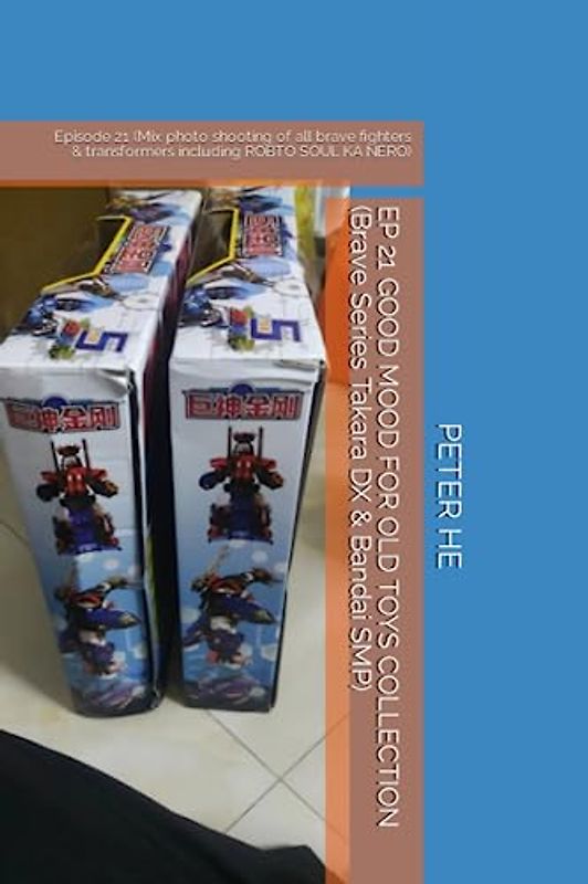 EP 21 GOOD MOOD FOR OLD TOYS COLLECTION (Brave Series Takara DX & Bandai SMP): Episode 21 (Mix photo shooting of all brave fighters & transformers ... Series Takara DX & Bandai super minipla)