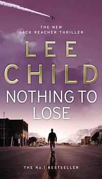 Nothing To Lose (Jack Reacher Novel) - Lee Child
