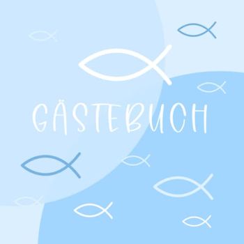 Gästebuch: Für Taufe · Konfirmation · Kommunion – Umschlag mit Fisch Deko in Blau – Zum Eintragen von Glückwünschen