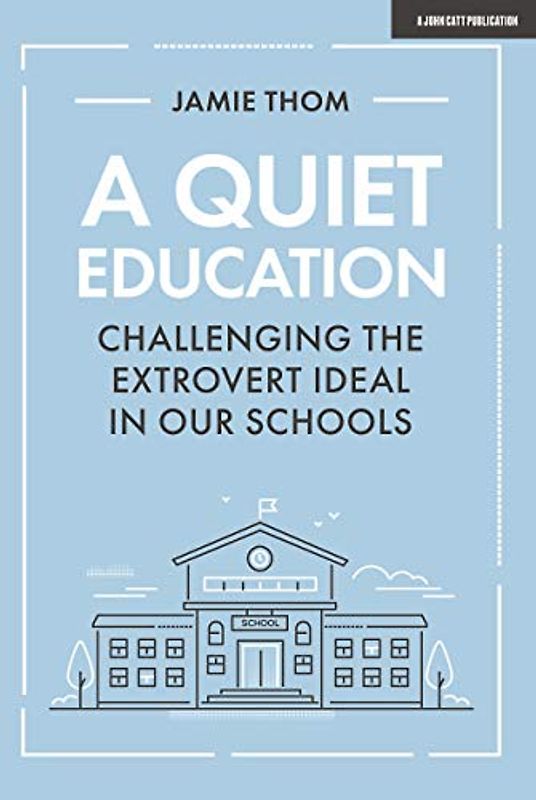 A Quiet Education: Challenging the extrovert ideal in our schools