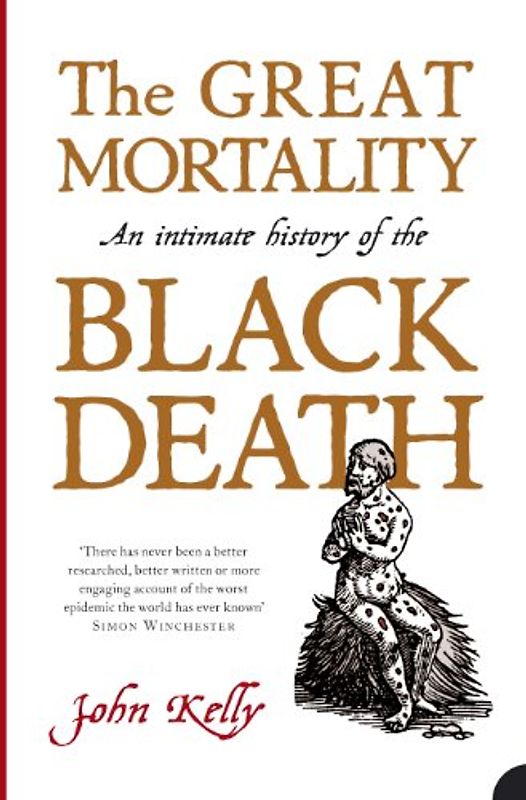 Great Mortality: An Intimate History of the Black Death - John Kelly