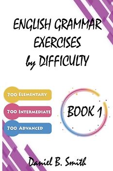 English Grammar Exercises by Difficulty: Book 1