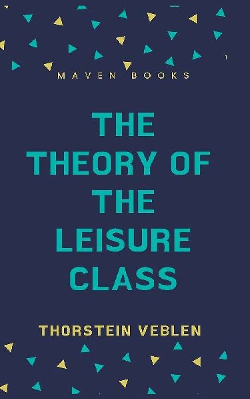 THE THEORY OF THE LEISURE CLASS