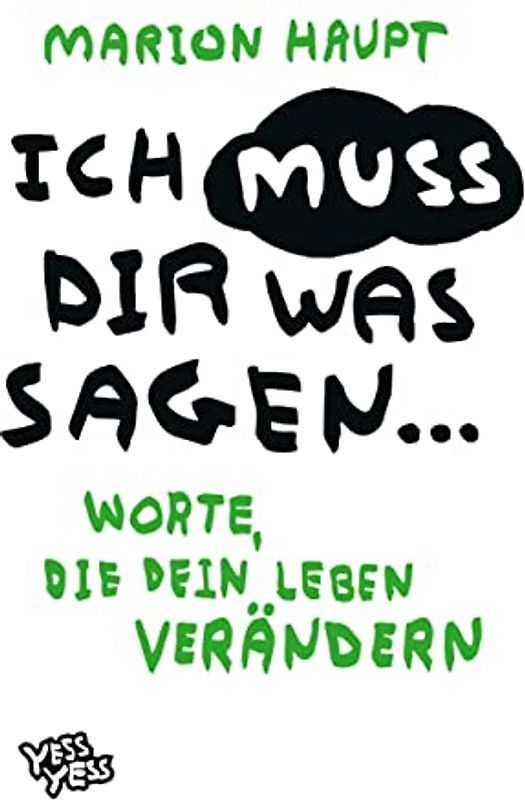 Ich muss dir was sagen...: Worte, die dein Leben verändern