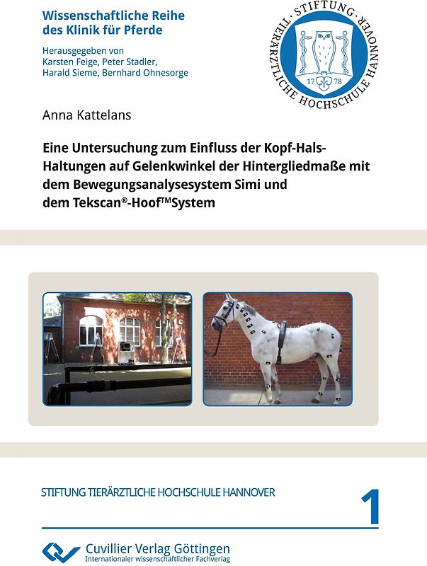 Eine Untersuchung zum Einfluss der Kopf-Hals-Haltungen auf Gelenkwinkel der Hintergliedmaße mit dem Bewegungsanalysesystem Simi und dem Tekscan®-Hoof TM System
