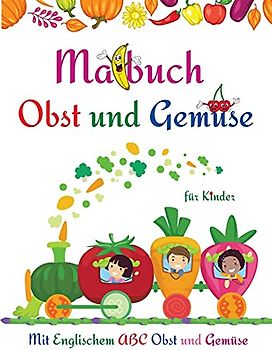 Malbuch für Kinder Obst und Gemüse: Niedliche Seiten Obst und Gemüse Färbung Buch für Kinder, Kleinkinder l Spaß haben und lernen leicht Alphabet Obst und Gemüse l Erstaunliche Aktivität Buch