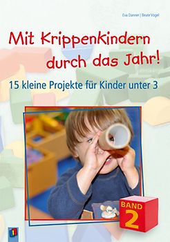 Mit Krippenkindern durch das Jahr! – Band 2