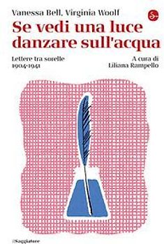 Se vedi una luce danzare sull'acqua. Lettere tra sorelle, 1904-1941