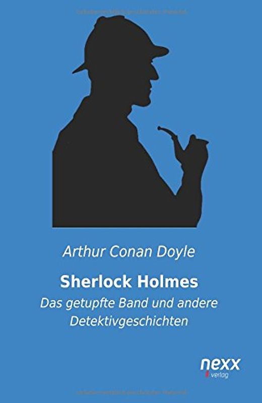 Sherlock Holmes: Das getupfte Band und andere Detektivgeschichten - Doyle, Arthur Conan