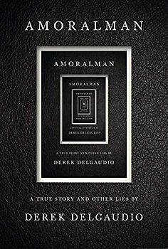 AMORALMAN: A True Story and Other Lies