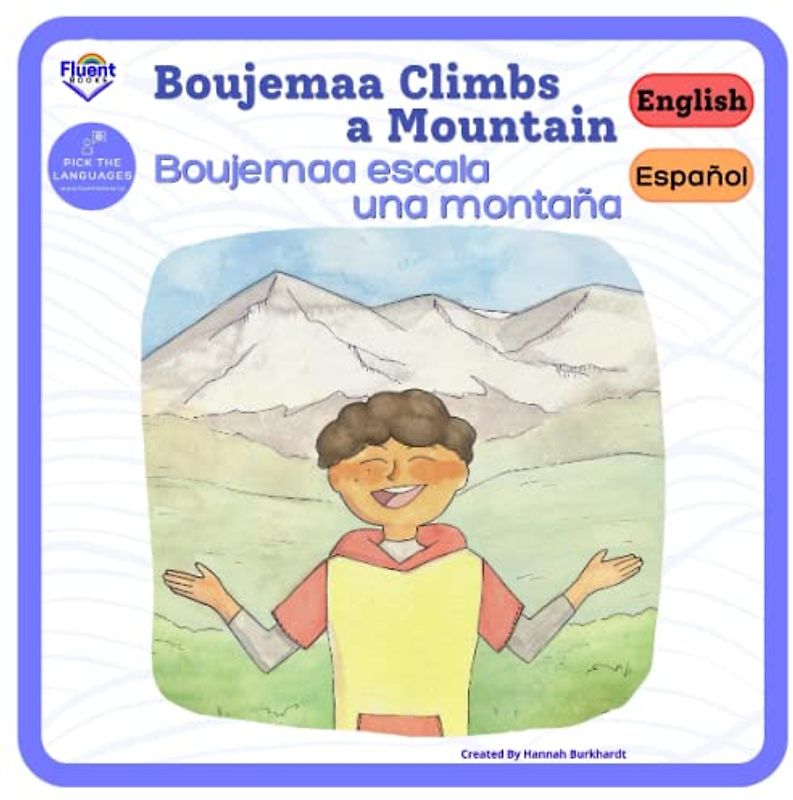 Boujemaa Climbs A Mountain - Boujemaa escala una montaña: Bilingual Book in Spanish and English - Libro bilingüe en español e inglés (Bilingual Spanish and English - bilingüe español e inglés)