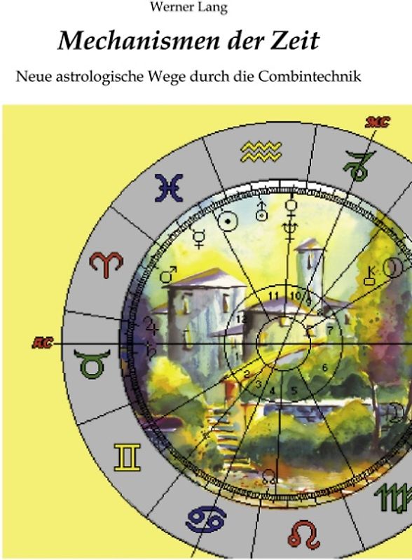 Mechanismen der Zeit - Neue astrologische Wege durch die Combintechnik