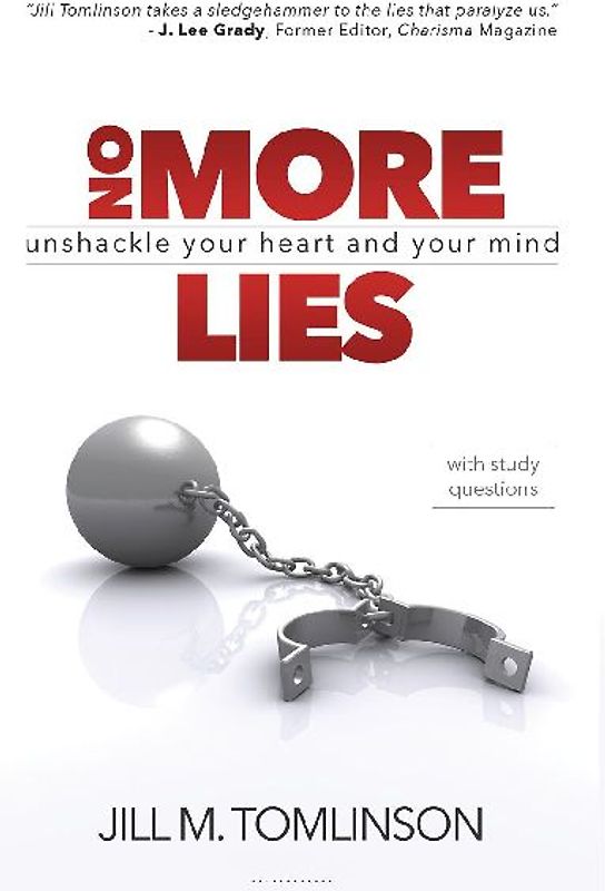 No More Lies: Unshackle Your Heart and Your Mind