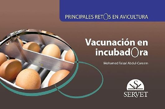 Principales Retos En Avicultura. Vacunación En Incubadora