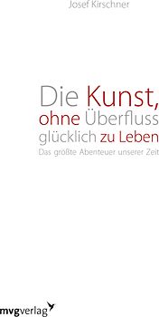 Die Kunst, ohne Überfluss glücklich zu leben