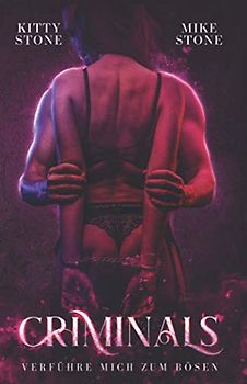 Criminals - Verführe mich zum Bösen: Dark Romance
