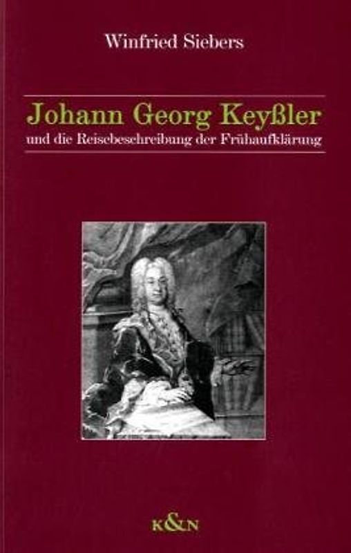 Johann Georg Keyßler und die Reisebeschreibung der Frühaufklärung