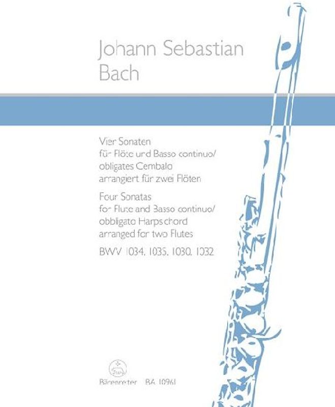Vier Sonaten für Flöte und Basso continuo oder obligates Cembalo BWV 1034, 1035, 1030, 1032 (arrangiert für zwei Flöten)